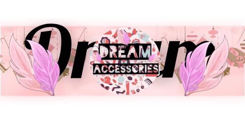 Dream accessories